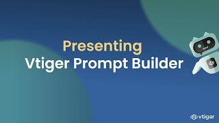 Presenting Vtiger Prompt Builder [upl. by Chung670]