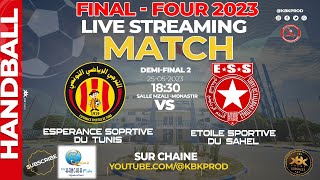 ESPIRENCE SPORTIVE DE TUNIS🆚 ETOILE SPORTIVE DU SAHEL 🏆 FINALFOUR 2023 HANDBALL🏐🤾‍♂️ [upl. by Einnaffit]