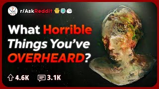 Whats The Worst Thing Youve Accidentally Overheard  Reddit Stories [upl. by Newberry]