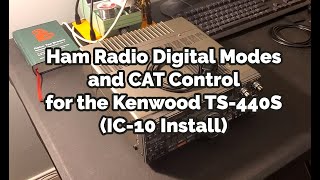 Ham Radio Digital Modes and CAT Control for the Kenwood TS440S IC10 Installation [upl. by Alaehs191]