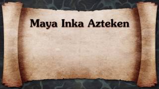 Maya Inka amp Azteken  Hochkulturen Südamerikas ZUSAMMENFASSUNG [upl. by Drummond]