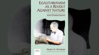 Egalitarianism as a Revolt Against Nature  Murray N Rothbard [upl. by Buine]