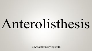 How To Say Anterolisthesis [upl. by Kristien]