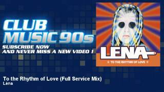 Léna  To the Rhythm of Love  Full Service Mix  ClubMusic90s [upl. by Elleb]