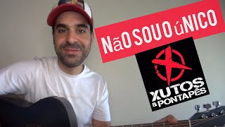 Como tocar quotNão Sou o Único quot XUTOS E PONTAPÉS na Guitarra [upl. by Alberik]