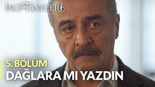 Dağlara Mı Yazdın  İnci Taneleri 5 Bölüm [upl. by Settera736]