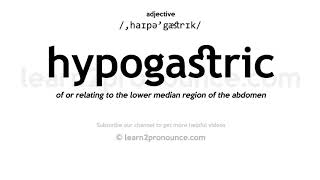 Pronunciation of Hypogastric  Definition of Hypogastric [upl. by Atikam]