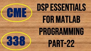 CME  Lecture338  DSP Essentials for MATLAB Programming Part22 [upl. by Cris]