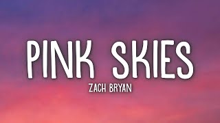 Zach Bryan  Pink Skies Lyrics [upl. by Gombosi192]