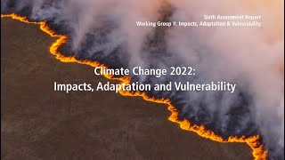 Climate Change 2022 Impacts Adaptation amp Vulnerability  Full video [upl. by Polloch]