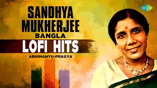 Sandhya Mukherjee  LoFi Hits  AbhimanyuPragya  Bengali LoFi Songs  Bangla Gaan [upl. by Achilles]