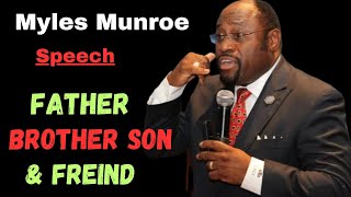 quotFATHER BROTHER SON FRIEND GREAT BLESSINGS OF GODquot DR MYLES MUNROE  MOTIVATIONAL SPEECH [upl. by Tobie]