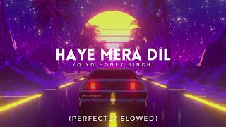 Haye Mera Dil Slowed  Reverbed  Alfaaz amp Yo Yo Honey Singh [upl. by Neeham501]