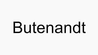 How to pronounce Butenandt [upl. by Aynos]