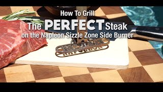 How To Grill The Perfect Steak On The Napoleon Infrared SIZZLE ZONE™ Burner [upl. by Kantor]