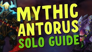 How to Solo Mythic Antorus The Burning Throne In Patch 915 [upl. by Ellerihs77]