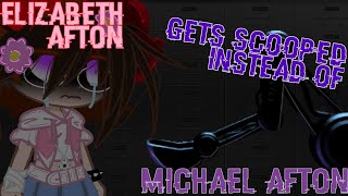 If Elizabeth Afton got SCOOPED instead of Michael Afton Afton Family FNaFxGCDeathSwap AU Part 4 [upl. by Lamoree387]