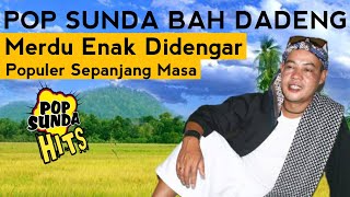 Lagu Sunda Bah Dadeng Full Album  Album Pop Sunda Hits Terpopuler Sepanjang Masa [upl. by Anyak]