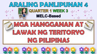 ARALING PANLIPUNAN 4  QUARTER 1 WEEK 3  MGA HANGGANAN AT LAWAK NG TERITORYO NG PILIPINAS  MELC [upl. by Lenra]