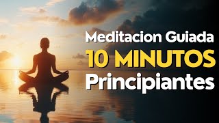 Meditacion GUIADA 10 MINUTOS para PRINCIPIANTES ✨ [upl. by Chitkara]