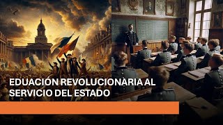 EDUCACIÓN REVOLUCIONARIA AL SERVICIO DEL ESTADO [upl. by Fenelia800]