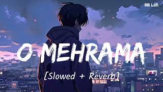 O Mehrama Slowed  Reverb  Darshan raval Pritam  Love Aaj Kal  RB Lofi [upl. by Hortensa877]