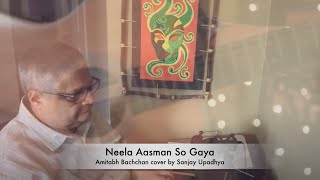 Neela Aasman So Gaya – Amitabh Bachchan cover by Sanjay Upadhya [upl. by Boorer999]