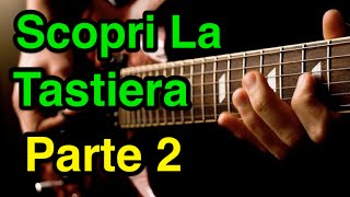 Lezioni di Chitarra Scopri La Tastiera Parte 2 [upl. by Enneiluj]