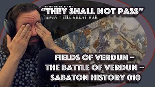 Vet Reacts They Shall Not Pass Fields of Verdun – The Battle of Verdun – Sabaton History 010 [upl. by Hamal452]