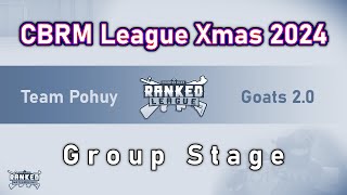 CBRM League Xmas 2024  Team Pohuy vs Goats 20  Group Stage [upl. by Ahsykal835]