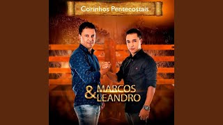 Corinhos Pentecostais I Marcos e Leandro I lyric [upl. by Eiznil]