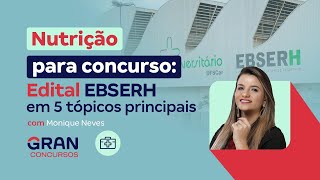 Nutrição para concursos Edital EBSERH em 5 tópicos principais com Monique Neves [upl. by Romie32]