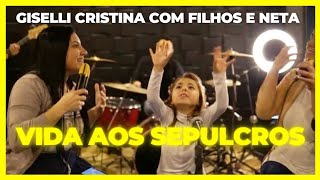 Vida aos Sepulcros  Giselli Cristina  filhos e neta vidaaossepulcros elevationworship viral [upl. by Zetram650]