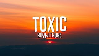 BoyWithUke  Toxic Lyrics [upl. by Eerased79]