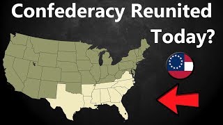 What If the Confederacy Reunited Today [upl. by Yvonne]