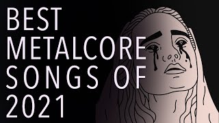 Top 50 Metalcore Songs of 2021 ft Silent Planet Bad Omens Invent Animate [upl. by Golliner]