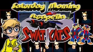 Swat Kats  Saturday Morning Acapella [upl. by Atinid]