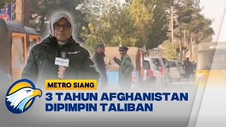 UPDATE Kondisi Afghanistan Setelah 3 Tahun Dikuasai Taliban  Metro Siang [upl. by Ettennaj433]