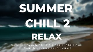 Summer Beach Chill 2  Chill Chill Out Soul amp Lounge LoFi Music [upl. by Derf613]