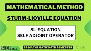 Sturm Liouville Equation  SL Equation  SL Self Adjoint Operator  Mathematical Method Physics [upl. by Ynaffyt283]