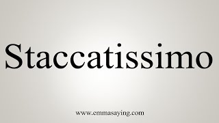 How To Say Staccatissimo [upl. by Temirf]