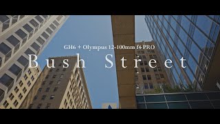 Bush Street GH6  Olympus 12100mm F4 PRO Slow Motion [upl. by Urbanna]