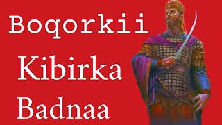 BOQORKII KIBIRKA BADNAA [upl. by Hcnarb]