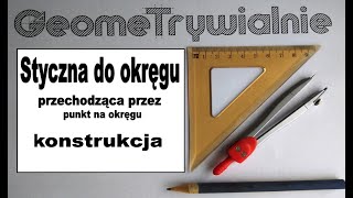 Okrąg  Styczna do okręgu  Konstrukcja prostej stycznej do okręgu  Przykłady [upl. by Lois122]