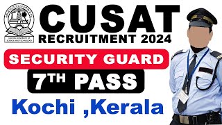 CUSAT Recruitment 2024  Security Guard Contract Positions  Government Jobs in Kerala 2024 [upl. by Naed]