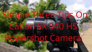 SimpleThree Tips On Canon SX 540 HS Powershot Camera [upl. by Lime]