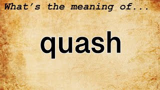 Quash Meaning  Definition of Quash [upl. by Leuas66]