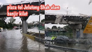 BANJIR KILAT DI PLAZA TOL JELUTONG SHAH ALAM SELANGOR MALAYSIA [upl. by Dinse]