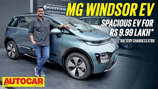 MG Windsor EV  Priced to disrupt  First Look  Autocar India [upl. by Eiliab72]