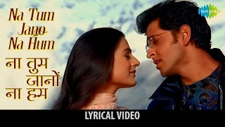 Na Tum Jaano Na hum with lyrics  ना तुम जानो न हम गाने  Kaho na Pyaar hai  Hritik Roshan [upl. by Clothilde]